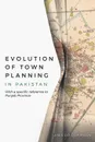 Evolution of Town Planning in Pakistan. With a Specific Reference to Punjab Province - Anis ur Rahmaan