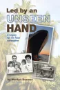 Led by an Unseen Hand. A Legacy for the Next Generation - Marilyn Sonmor