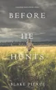 Before He Hunts (A Mackenzie White Mystery-Book 8) - Blake Pierce