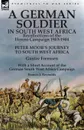 A German Soldier in South West Africa. Recollections of the Herero Campaign 1903-1904-Peter Moor.s Journey to South West Africa by Gustav Frenssen, With a Short Account of the German South West Africa Campaign by Francis J. Reynolds - Gustav Frenssen, Francis J. Reynolds