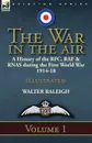 The War in the Air. a History of the RFC, RAF . RNAS during the First World War 1914-18: Volume 1 - Walter Raleigh