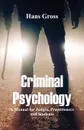 Criminal Psychology. A Manual for Judges, Practitioners, and Students - Hans Gross