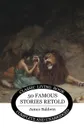 Fifty Famous Stories Retold - James Baldwin