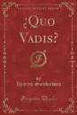 .Quo Vadis. (Classic Reprint) - Sienkiewicz Henryk