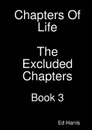 Chapters Of Life The Excluded Chapters Book 3 - Ed Harris