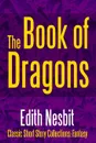 The Book of Dragons - Edith Nesbit