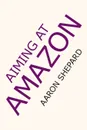 Aiming at Amazon - Aaron Shepard