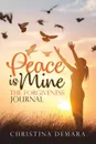 Peace Is Mine. The Forgiveness Journal - Christina DeMara