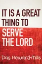 It is a Great Thing To Serve Serve the Lord - Dag Heward-Mills