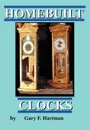 Homebuilt Clocks - Gary Franklin Hartman