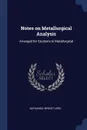 Notes on Metallurgical Analysis. Arranged for Students in Metallurgical - Nathaniel Wright Lord