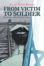 From Victim to Soldier. My Journey from Auschwitz to Israel - Danny Rittman