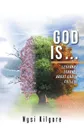 God Is ... Lessons I Learned About God in College - Nysi Kilgore