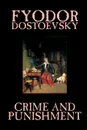 Crime and Punishment by Fyodor M. Dostoevsky, Fiction, Classics - Fyodor M. Dostoevsky