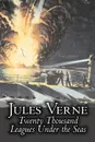 Twenty Thousand Leagues Under the Seas by Jules Verne, Fiction, Fantasy . Magic - Jules Verne, F. P. Walter