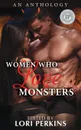 Women Who Love Monsters - Lori Perkins