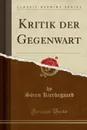 Kritik der Gegenwart (Classic Reprint) - Sören Kierkegaard