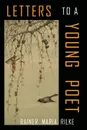 Letters to a Young Poet - Rainer Maria Rilke
