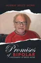 Promises of Bipolar. A Biography of Bruce Monk - Murray Bruce Monk