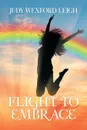 Flight to Embrace - Judy Wexford Leigh