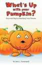 What.s up with Your Pumpkin.. Keys and Steps to Reaching Your Dreams - John L. Dammarell