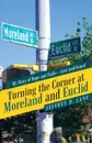 Turning the Corner at Moreland and Euclid. My Story of Hope and Faith-Lost and Found - Jeffrey D. Lane