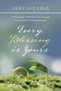 Every Blessing Is Yours. Letting Jesus Transform You Through the Wisdom of the Beatitudes - Judy Nichols