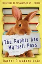 The Rabbit Ate My Hall Pass - Rachel Elizabeth Cole