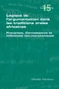 Logique de L.Argumentation Dans Les Traditions Orales Africaines - Gildas Nzokou