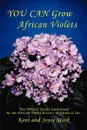 You Can Grow African Violets. The Official Guide Authorized by the African Violet Society of America, Inc. - Joyce Stork