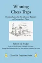 Winning Chess Traps. Opening Tactics for the Advanced Beginner and Intermediate Player - Robert M Snyder