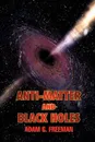 Anti-Matter and Black Holes - Adam G. Freeman