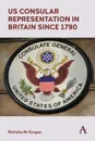 US Consular Representation in Britain Since 1790 - Nicholas M Keegan