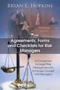 Agreements, Forms and Checklists for Risk Managers. A Companion to Legal Risk Management for In-House Counsel and Managers - Bryan E. Hopkins