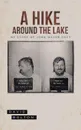 A Hike Around The Lake. My Story of John Wayne Gacy - David Bolton