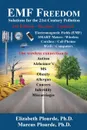 EMF Freedom. Solutions for the 21st Century Pollution - 3rd Edition - Elizabeth Plourde PhD, Marcus Plourde PhD