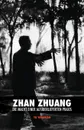 Zhan Zhuang. Die Macht einer Altuberlieferten Praxis - Dr Yong Nian Yu, Leslie Eiselt