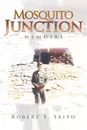 Mosquito Junction. Memoirs - Robert S. Saito