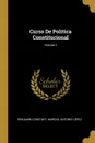 Curso De Politica Constitucional; Volume 2 - Benjamin Constant, Marcial Antonio López