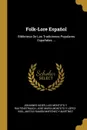 Folk-Lore Espanol. Biblioteca De Las Tradiciones Populares Espanolas ... - Johannes Nider, Luis Montoto Y Rautenstrauch, José María Montoto Y López-Vigil