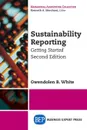 Sustainability Reporting. Getting Started, Second Edition - Gwendolen B. White