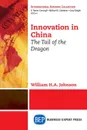 Innovation in China. The Tail of the Dragon - William H.A. Johnson