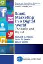 Email Marketing in a Digital World. The Basics and Beyond - Richard C. Hanna, Scott D. Swain, Jason Smith