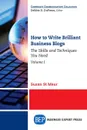 How to Write Brilliant Business Blogs, Volume I. The Skills and Techniques You Need - Suzan St. Maur