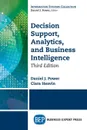 Decision Support, Analytics, and Business Intelligence, Third Edition - Daniel J. Power, Ciara Heavin