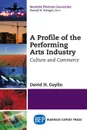 A Profile of the Performing Arts Industry. Culture and Commerce - David H. Gaylin