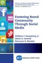 Fostering Brand Community Through Social Media - Jr. William F. Humphrey, Debra A. Laverie, Shannon B. Rinaldo