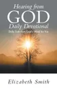 Hearing from God Daily Devotional. Daily Truth from God.s Word for You - Elizabeth Smith