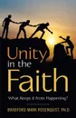 Unity in the Faith. What Keeps It from Happening. - Bradford Mark Rosenquist Ph.D.