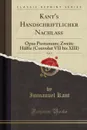 Kant.s Handschriftlicher Nachlass, Vol. 9. Opus Postumum; Zweite Halfte (Convolut VII bis XIII) (Classic Reprint) - И. Кант